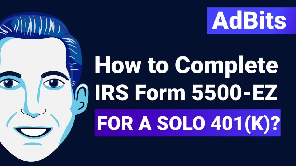 How To Fill Out Form 5500-EZ For Your Solo 401k